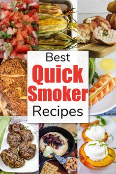 the words best quick smoker recipes are overlaid by pictures of different types of food