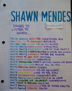 a piece of paper with writing on it that says, shawn mendes songs to listen to when you're feeling exciting