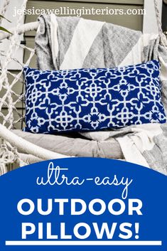 a blue and white pillow sitting on top of a hammock with text overlay that reads ultra - easy outdoor pillows