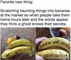 two pictures of bananas with the caption's description above them that reads, favorite new thing searching hunting things into bananas at the market so when people take them home hours later and