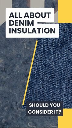 an advertisement for denim insulation is shown with the words, about denim insulation should you consider it?