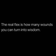 the real fix is how many wounds you can turn into wisdom,