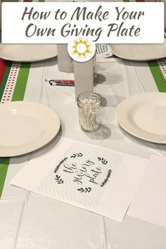 a table with plates and napkins on it that says how to make your own giving plate