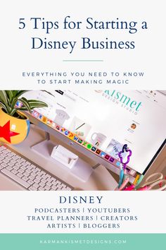 a desk with a computer on it and the title 5 tips for starting a disney business