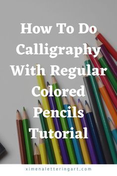 colored pencils with the title how to do calligraphy with regular colored pencils