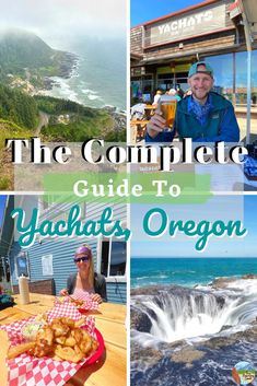 the complete guide to yachats, oregon with pictures of people eating and drinking