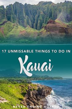 the ocean and mountains with text that reads 17 unmissable things to do in kaua