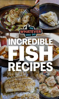 the cover of what ever you do incredible fish recipes, with images of different dishes