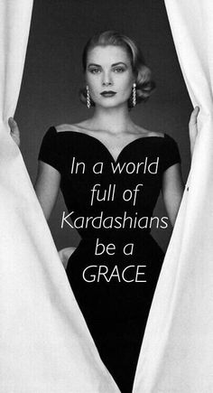 a black and white photo of a woman peeking out from behind curtains with the words in a world full of kardashians be a grace