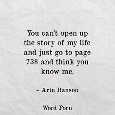 a piece of paper with the words you can't open up the story of my life and just go to page 788 and think you know me