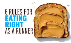 a peanut butter sandwich with the words, 6 rules for eating right as a runner