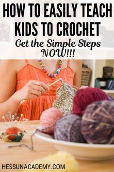 a woman knitting yarn with text overlay reading how to easily teach kids to crochet get the simple steps now