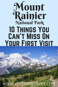 the mount rainier national park with text that reads 10 things you can't miss on your first visit