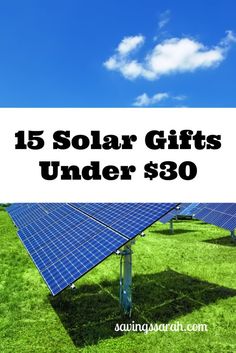 solar panels with text overlay that reads 15 solar gifts under $ 30 on the grass