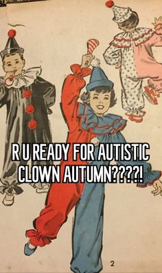 two children in clown costumes with the caption ru ready for autisttic clown autumn????