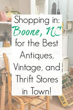 the words shopping in boone, nc for the best antiques, vintage and thrift stores in town