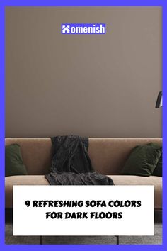 a couch sitting in front of a wall with the words refreshing sofa colors for dark floors