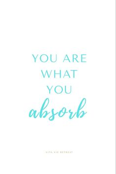 the words you are what you absorb on a white background with blue ink