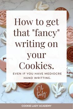 cookies with the words how to get that fancy writing on your cookies