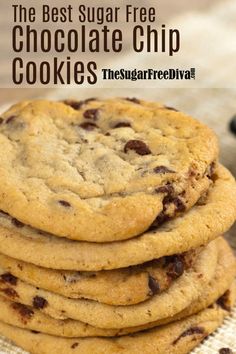 chocolate chip cookies stacked on top of each other with text overlay that reads the best sugar free chocolate chip cookies