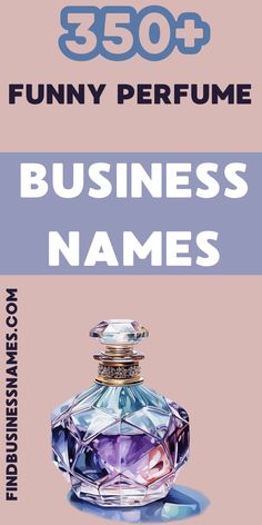 a bottle of perfume with the words 3500 funny perfume business names in front of it