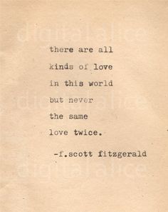 an old typewriter with the words, there are all kinds of love in this world but never the same love twice