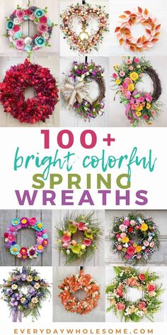 different wreaths with the words, 100 bright and colorful spring wreaths