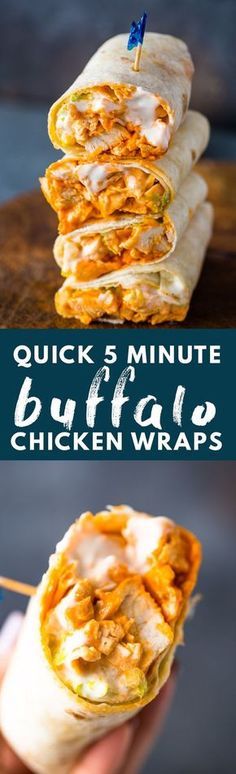 chicken wraps stacked on top of each other with the words quick 5 minute buffalo chicken wraps