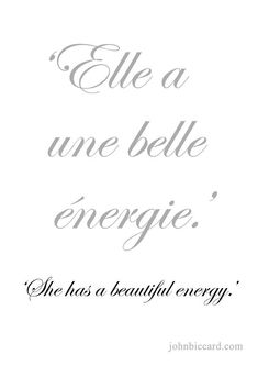 a quote that reads,'ele a une belle energie the has a beautiful energy