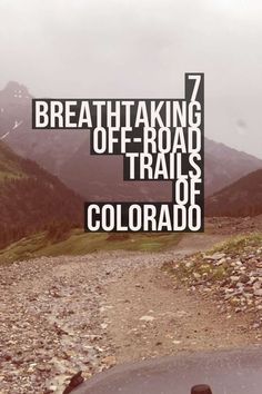 a car driving down a dirt road with the words breaking off - road trails of colorado