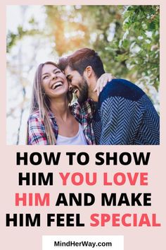 How To Show Him You Love Him And Make Him Feel Special Make Him Feel Special, Make Him Chase You, Feeling Wanted, Relationship Books, More Than Love, Feeling Appreciated, Crazy About You, Healthy Marriage, Perfect Boyfriend