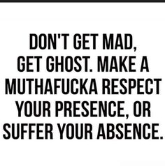 a black and white poster with the words don't get mad, get ghost make a