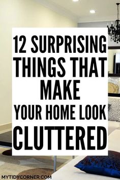 a living room with the text 8 surprising things that make your home look cluttered