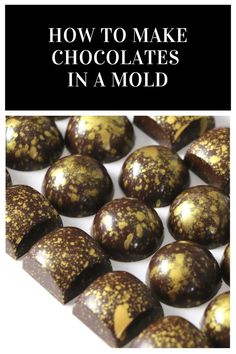 how to make chocolates in a mold with text overlay that reads, how to make chocolates in a mold