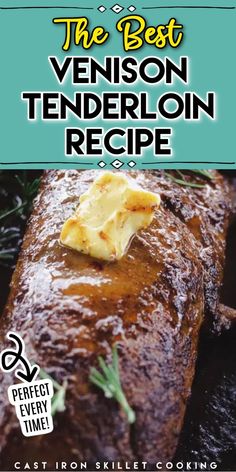 the best venison tenderloin recipe by cast iron skillet cooking cookbook