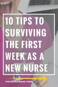 a woman with her mouth open and the words 10 tips to surviving the first week as a new nurse