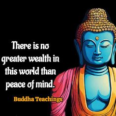 there is no greater wealth in this world than peace of mind buddha teachings quote