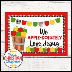 a sign that says we apple - soutety love jesus with apples in the basket