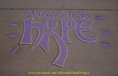 chalk drawing on sidewalk with words always have hope written in purple and light blue colors