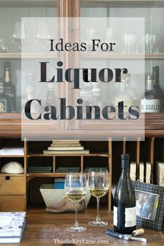 wine glasses and bottles on a table with the words ideas for liquor cabinets