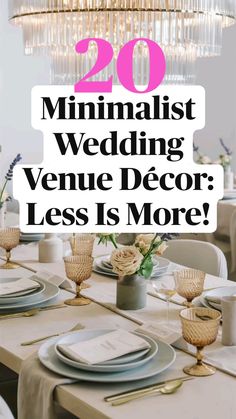 a dining room table with white plates and silverware on it that says 20 minimalist wedding venue decor less is more