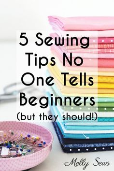 a pile of sewing supplies with the words 5 sewing tips no one tells beginners but they should