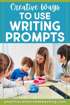 three children and an adult writing with the text creative ways to use writing prompts