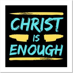 the words christ is enough are painted on a black background with blue and yellow paint