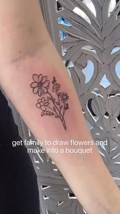 a woman's arm with a flower tattoo on it and the words get family to draw flowers and make into a bouquet