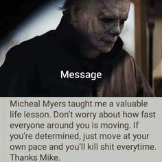 an image of michael myers on the screen with text that reads, message michael myers taught me a valuable life lesson don't worry about how fast