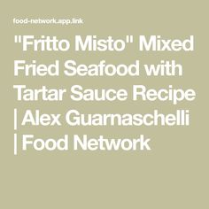 the text reads frito misto mixed fried seafood with tartar sauce recipe alex guanaschill food network