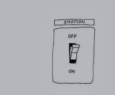 a drawing of a light switch with the words emotion off on and an arrow pointing to it