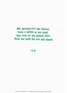 a green and white quote with the words she appointed love like flowers, grew as garden in her mind