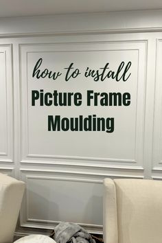 a room with two chairs and a sign that says how to install picture frame moulding